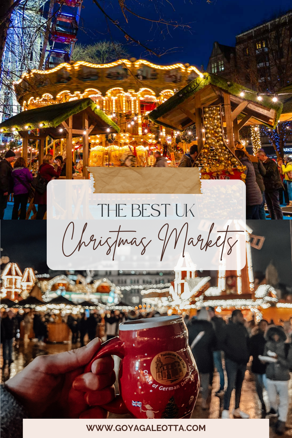 Post Pin 2 (The Best UK Christmas Markets): A festive promotional pin showcasing Manchester's Christmas Market carousel and a red Birmingham Christmas Market mug, with the title "The Best UK Christmas Markets" and the URL "goyagaleotta.com."