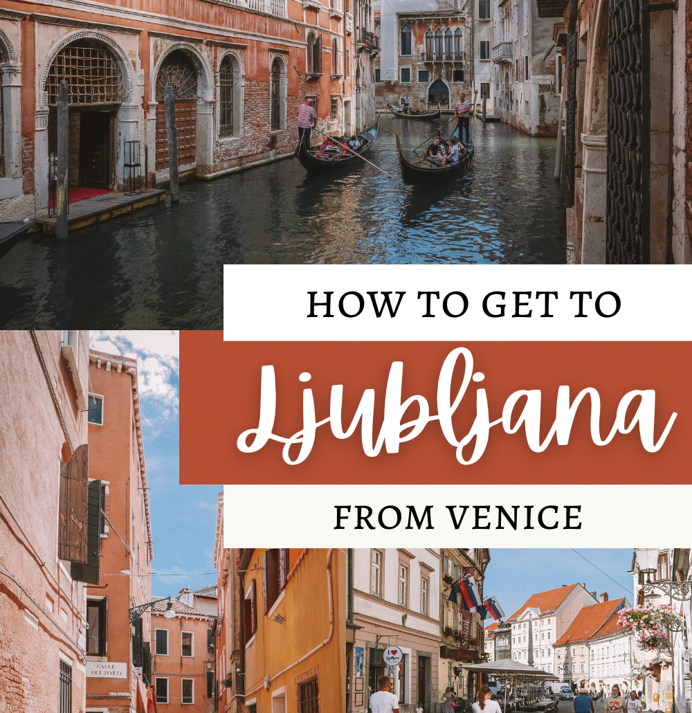 Pin for "How to Get to Ljubljana from Venice or Trieste" with split images of Venice canal, Venetian streets and a square in Ljubljana
