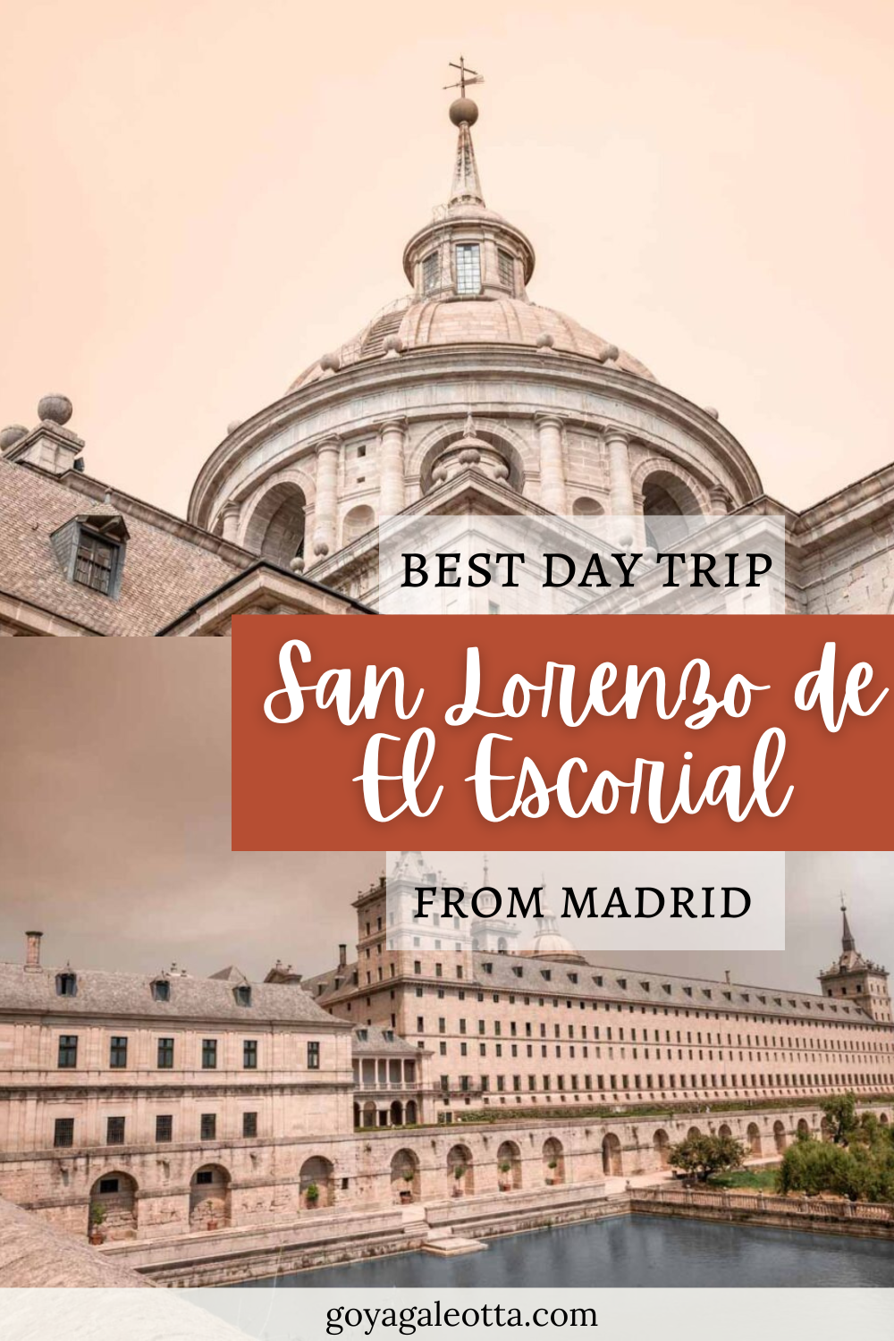 A Pinterest graphic showing the dome of El Escorial with a cross-topped spire and a view of the monastery's grand stone exterior above a reflecting pool, overlaid with the text "Best Day Trip San Lorenzo de El Escorial from Madrid."